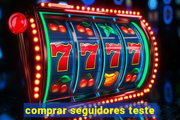 comprar seguidores teste